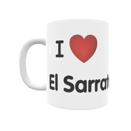 Taza - I ❤ El Sarrato Regalo original y funcional. Taza personalizada de tu localidad.