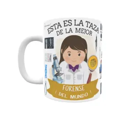 Taza personalizada con tu dedicatoria para LA mejor FORENSE