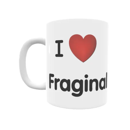 Taza - I ❤ Fraginal Regalo original y funcional. Taza personalizada de tu localidad.