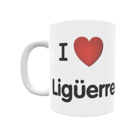 Taza - I ❤ Ligüerre de Cinca Regalo original y funcional. Taza personalizada de tu localidad.