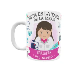 Taza personalizada con tu dedicatoria para LA mejor GERIATRA