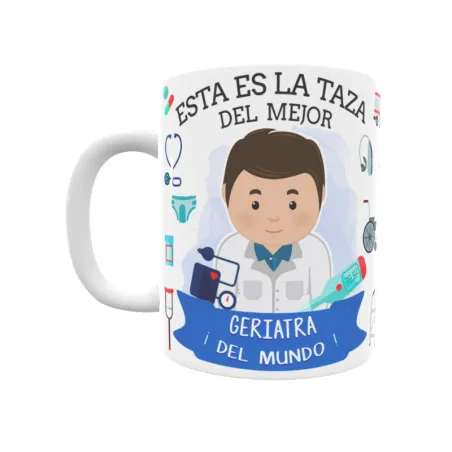 Taza personalizada con tu dedicatoria para EL mejor Taza GERIATRA