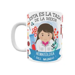 Taza personalizada con tu dedicatoria para LA mejor HEMATÓLOGA