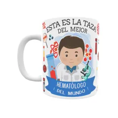 Taza personalizada con tu dedicatoria para EL mejor Taza HEMATÓLOGO