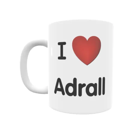 Taza - I ❤ Adrall Regalo original y funcional. Taza personalizada de tu localidad.