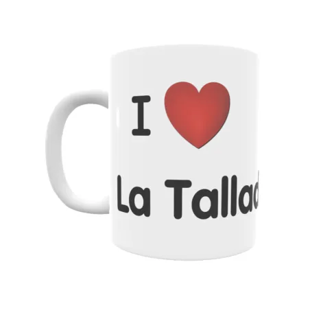 Taza - I ❤ La Tallada Regalo original y funcional. Taza personalizada de tu localidad.