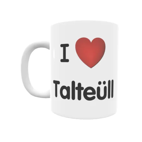 Taza - I ❤ Talteüll Regalo original y funcional. Taza personalizada de tu localidad.