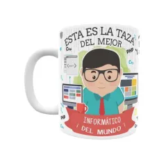 Taza personalizada con tu dedicatoria para EL mejor Taza INFORMÁTICO