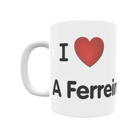 Taza - I ❤ A Ferreirúa Regalo original y funcional. Taza personalizada de tu localidad.