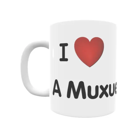 Taza - I ❤ A Muxueira Regalo original y funcional. Taza personalizada de tu localidad.