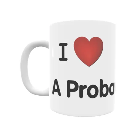 Taza - I ❤ A Proba de Navia Regalo original y funcional. Taza personalizada de tu localidad.