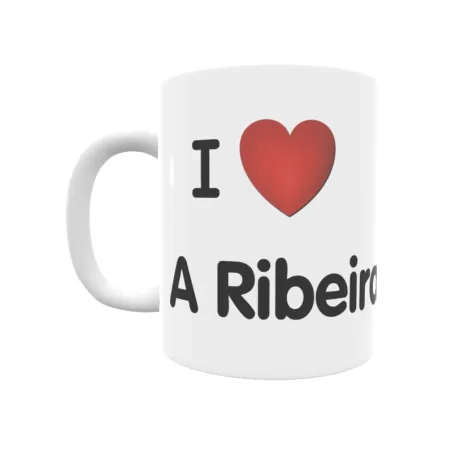 Taza - I ❤ A Ribeira Regalo original y funcional. Taza personalizada de tu localidad.