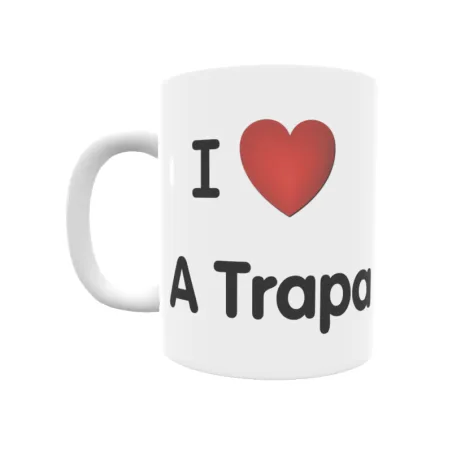 Taza - I ❤ A Trapa Regalo original y funcional. Taza personalizada de tu localidad.