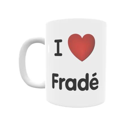 Taza - I ❤ Fradé Regalo original y funcional. Taza personalizada de tu localidad.