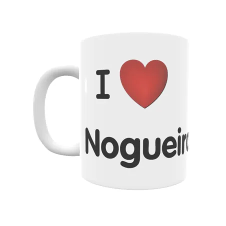 Taza - I ❤ Nogueira de Miño Regalo original y funcional. Taza personalizada de tu localidad.