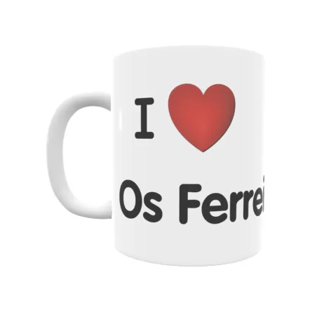 Taza - I ❤ Os Ferreiros Regalo original y funcional. Taza personalizada de tu localidad.