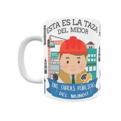 Taza personalizada con tu dedicatoria para EL mejor Taza INGENIERO DE OBRAS PÚBLICA