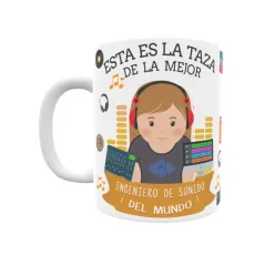 Taza personalizada con tu dedicatoria para LA mejor INGENIERO DE SONIDO