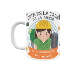 Taza personalizada con tu dedicatoria para LA mejor INGENIERO DE TELECOMUNICACIONES