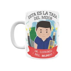 Taza personalizada con tu dedicatoria para EL mejor Taza INGENIERO ELECTRÓNICA