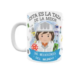 Taza personalizada con tu dedicatoria para LA mejor INGENIERO MECATRÓNICA