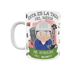 Taza personalizada con tu dedicatoria para EL mejor Taza INGENIERO PETROLERO