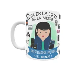 Taza personalizada con tu dedicatoria para LA mejor INVESTIGADOR PRIVADO