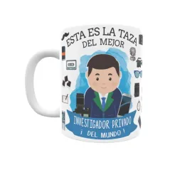 Taza personalizada con tu dedicatoria para EL mejor INVESTIGADO PRIVADO