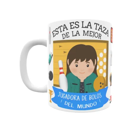 Taza personalizada con tu dedicatoria para LA mejor JUGADORA DE BOLOS