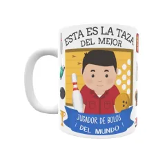 Taza personalizada con tu dedicatoria para EL mejor JUGADOR DE BOLOS