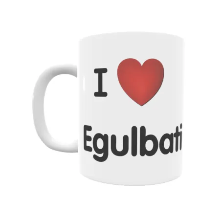 Taza - I ❤ Egulbati Regalo original y funcional. Taza personalizada de tu localidad.