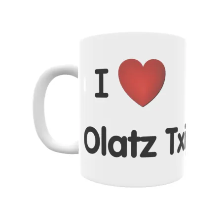 Taza - I ❤ Olatz Txipia Regalo original y funcional. Taza personalizada de tu localidad.