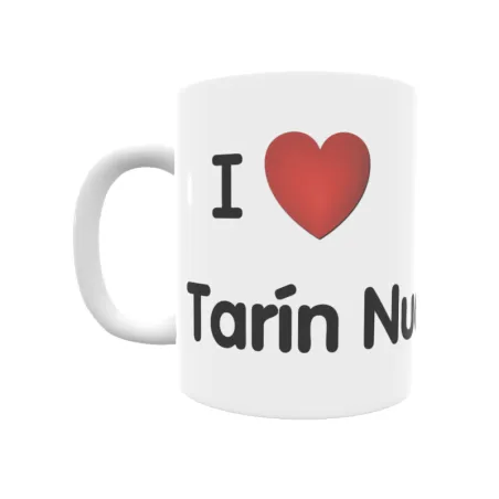 Taza - I ❤ Tarín Nuevo y Viejo Regalo original y funcional. Taza personalizada de tu localidad.