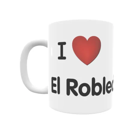 Taza - I ❤ El Robledal Regalo original y funcional. Taza personalizada de tu localidad.