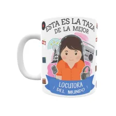 Taza personalizada con tu dedicatoria para LA mejor LOCUTORA