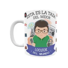 Taza personalizada con tu dedicatoria para EL mejor LOCUTOR