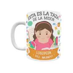 Taza personalizada con tu dedicatoria para LA mejor LOGOPEDA