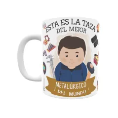 Taza personalizada con tu dedicatoria para EL mejor METALÚRGICO