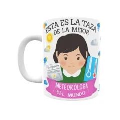 Taza personalizada con tu dedicatoria para LA mejor METEORÓLOGA