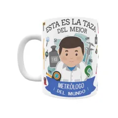 Taza personalizada con tu dedicatoria para EL mejor METRÓLOGO