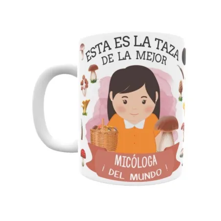 Taza personalizada con tu dedicatoria para LA mejor MICÓLOGA