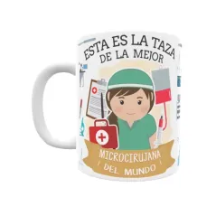 Taza personalizada con tu dedicatoria para LA mejor MICROCIRUJANA