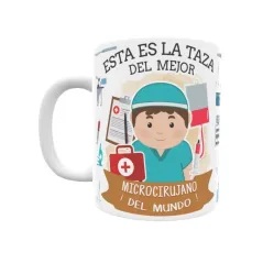 Taza personalizada con tu dedicatoria para EL mejor MICROCIRUJANO