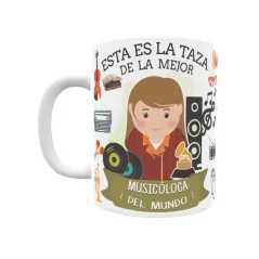 Taza personalizada con tu dedicatoria para LA mejor MUSICÓLOGA