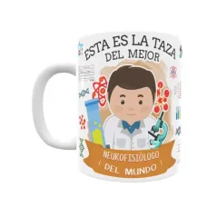 Taza personalizada con tu dedicatoria para EL mejor NEUROFISIÓLOGO