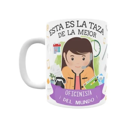 Taza personalizada con tu dedicatoria para LA mejor OFICINISTA