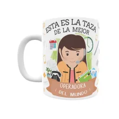 Taza personalizada con tu dedicatoria para LA mejor OPERADORA