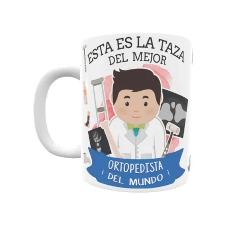 Taza personalizada con tu dedicatoria para EL mejor ORTOPEDISTA