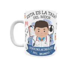 Taza personalizada con tu dedicatoria para EL mejor OTORRINALARINGÓLOGO