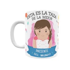 Taza personalizada con tu dedicatoria para LA mejor PACIENTE